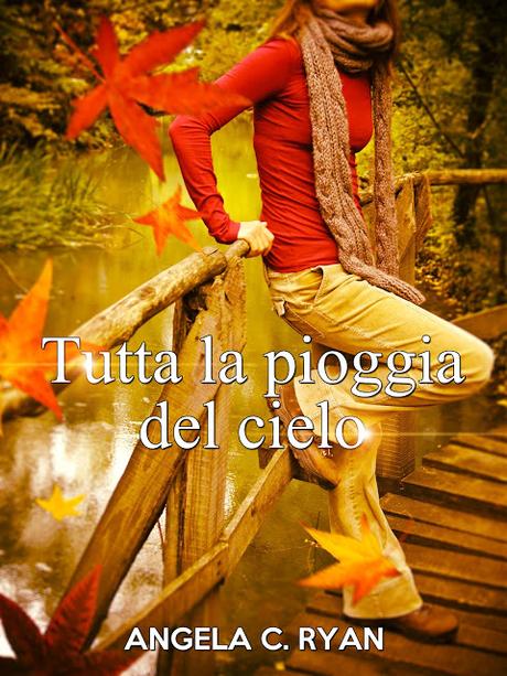 Anteprima: Tutta la pioggia del cielo, di Angela C. Ryan disponibile dal 6 Novembre!