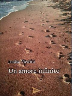 SCRITTORI EMERGENTI #33 : Un Amore Infinito di Jessica Viteritti