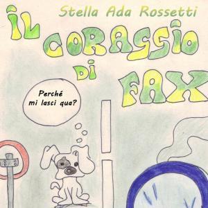 Il coraggio di Fax di Stella Ada Rossetti