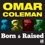 OMAR COLEMAN BORN & RAISED