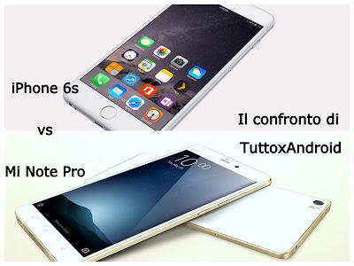 [Video] Xiaomi Mi Note Pro vs Apple iPhone 6S: il confronto di TuttoxAndroid