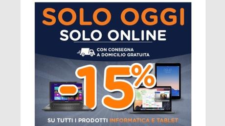 Solo Oggi Solo Online Sconto 15 su tutti i prodotti Informatica e Tablet con consegna a domicilio gratuita