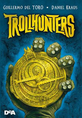 SEGNALAZIONI SPECIALI - OCCHIO AI ROMANZI PER RAGAZZI : TROLLHUNTERS DI GUILLERMO DEL TORO E DANIEL KRAUS