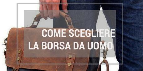 Come Scegliere La Borsa Da Uomo