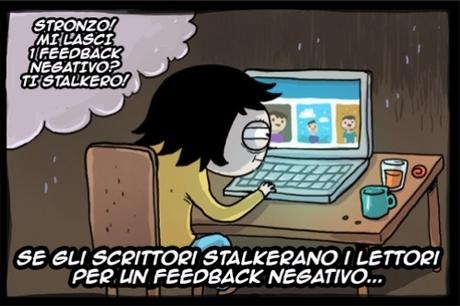 Se gli scrittori stalkerano i lettori per un feedback negativo...