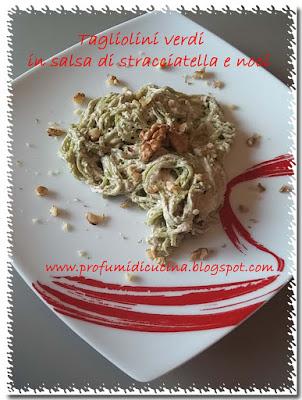 Tagliolini verdi in salsa di stracciatella e noci