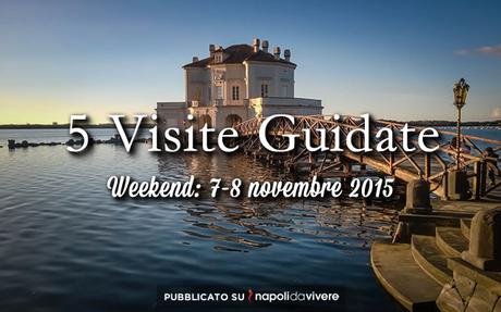 5 visite guidate da non perdere a Napoli: weekend 7-8 novembre 2015