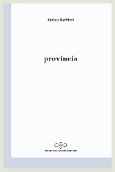 Enrico Barbieri - Provincia - Giuliano Ladolfi Editore