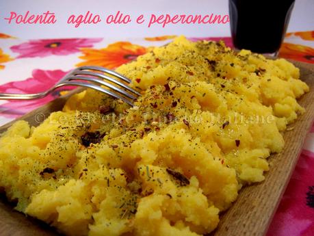 Polenta  aglio olio e peperoncino