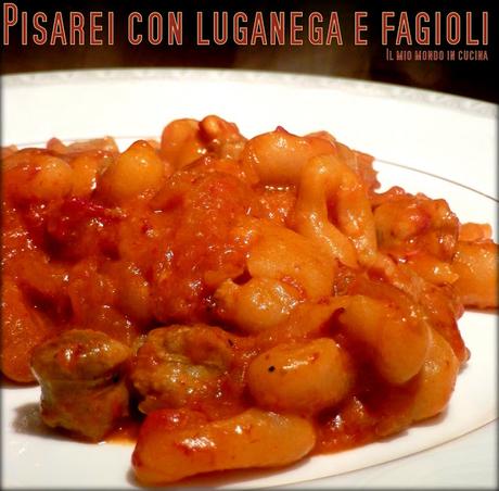 PISAREI, con luganega e FAGIOLI