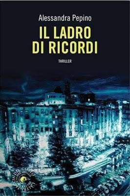 SEGNALAZIONE - Il ladro di ricordi di Alessandra Pepino