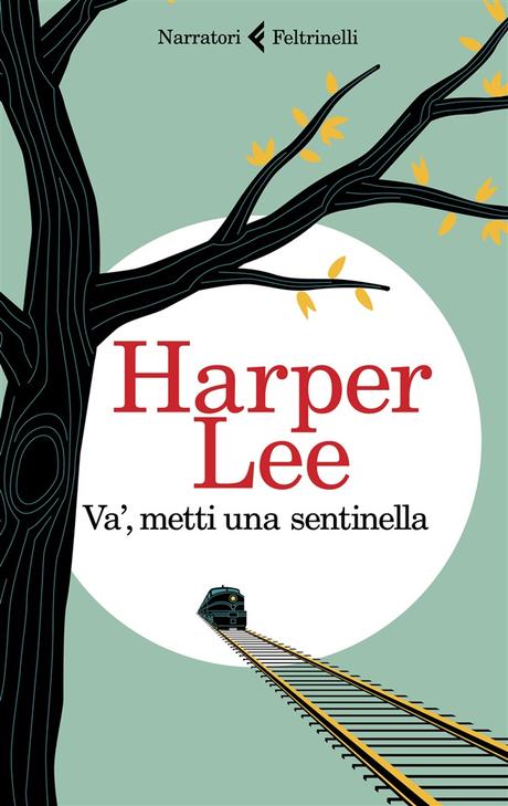 ANTEPRIMA: Va', metti una sentinella di Harper Lee