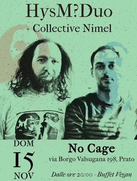 HysM?Duo + Collective Nimel @No Cage, Prato, 15/11/2015