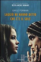 LA LISTA DEI DESIDERI : LAGGIU' MI HANNO DETTO CHE C'E' IL SOLE DI GAYLE FORMAN
