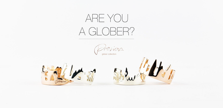 Preziosa Gioielli, Collezione Glober: Are you a Glober?
