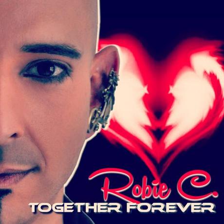 Robie C. NUOVO SINGOLO TOGETHER FOREVER