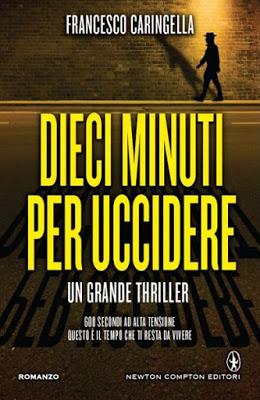 SEGNALAZIONE - Dieci minuti per uccidere di Francesco Caringella