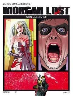 Morgan Lost - La nuova dimensione del mistero di casa Bonelli Morgan Lost - La nuova dimensione del mistero di casa Bonelli