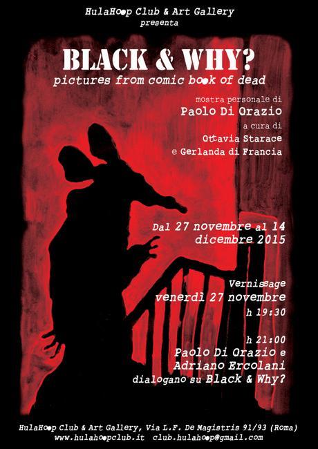 ROMA: BLACK & WHY? | Pictures from comic book of dead | Mostra di Paolo Di Orazio BLACK&WHY_LOCANDINA