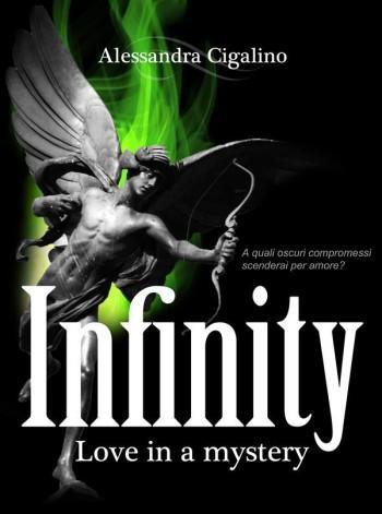 Infinity, Love in a Mystery di Alessandra Cigalino Infinity, Love in a Mystery di Alessandra Cigalino