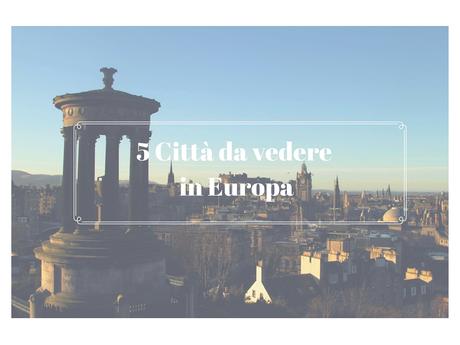 Le 5 città da vedere in Europa