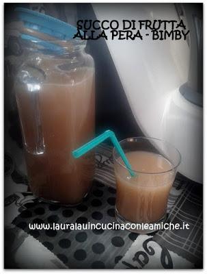 SUCCO DI FRUTTA ALLA PERA CON BIMBY -  realizzato da Laura Lau