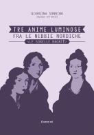 Tre anime luminose fra le nebbie nordiche. Le sorelle Bronte