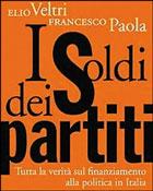 Elio Veltri con Francesco Paola - «I soldi dei partiti - Tutta la verità sul finanziamento alla politica in Italia» 