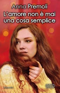 Anteprima: L'amore non è mai una cosa semplice di Anna Premoli