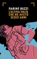 L'ultima volta che ho avuto sedici anni - Marino Buzzi