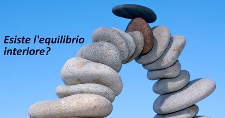 Trovare l’equilibrio interiore è una leggenda?