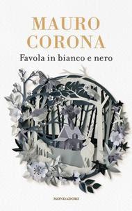 Anteprima: Favola in bianco e nero di Mauro Corona