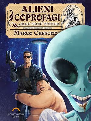 RECENSIONE - Alieni Coprofagi dallo Spazio Profondo di Marco Crescizz