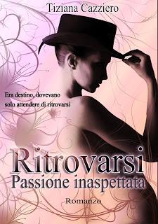 Segnalazione: Ritrovarsi, passione inaspettata ~ Tiziana Cazziero