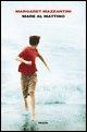 Mare al mattinoDi Margaret MazzantiniEditore: Einaudi (L'...