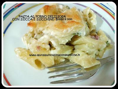 PASTA AL FORNO DELIZIOSA ZUCCA E ZUCCHINE (Bimby e non) di Laura Lau