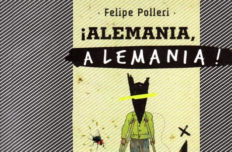 ¡Alemania, Alemania! #CrowdFunding per il #Romanzo di #FelipePolleri #produzionidalbasso @glieccentrici