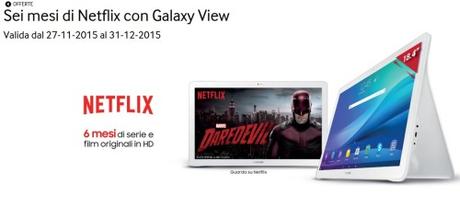 Promozione Sei mesi di Netflix con Galaxy View   SAMSUNG Italia