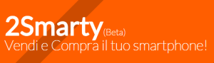 2Smarty, il portale per vendere e comprare il tuo smartphone!