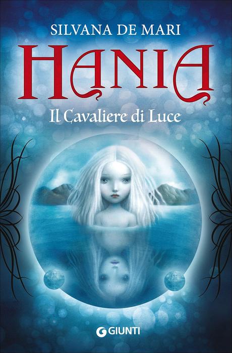 Silvana De Mari: Hania. Il Cavaliere di Luce