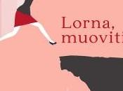 Lorna, muoviti Viviana Domenico