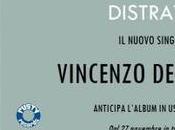 "distratto" primo singolo vincenzo grande anticipa lavoro discografico d`esordio uscira`