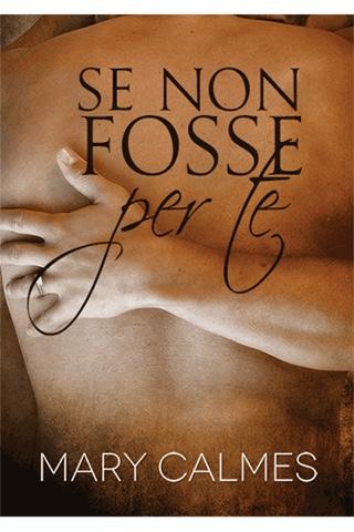 Anteprima: Se non fosse per te di Mary Calmes