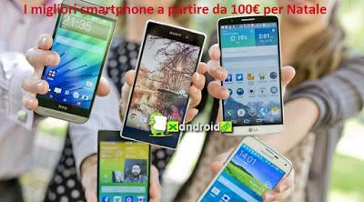 I migliori smartphone Android a partire da 100 Euro per Natale [Dicembre 2015]