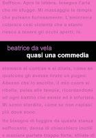 Quasi una commedia - Beatrice Da Vela