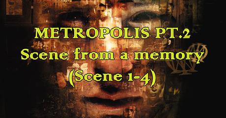 Metropolis pt. 2: Scene from a memory (Scene 1-4)