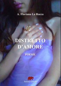 LA POESIA TRA CIELO E TERRA  “DISTRETTO D’AMORE di FLORIANA LA ROCCA