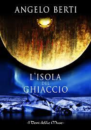 IN CUCINA CON LO SCRITTORE Angelo Berti - L'isola del Ghiaccio - Ed. I Doni delle Muse – Anno 2015