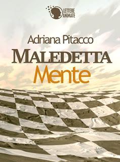 SCRITTORI EMERGENTI # : Maledetta Mente di Adriana Pitacco