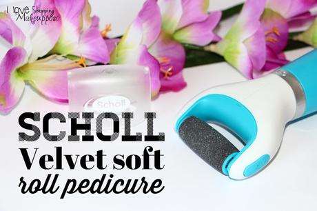 [Review] Velvet Soft Roll Pedicure - SCHOLL